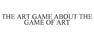 THE ART GAME ABOUT THE GAME OF ART