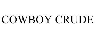 COWBOY CRUDE