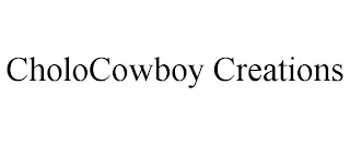 CHOLOCOWBOY CREATIONS