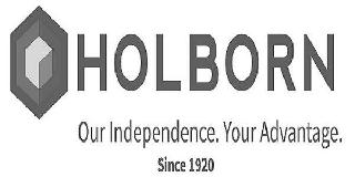 HOLBORN OUR INDEPENDENCE. YOUR ADVANTAGE. SINCE 1920