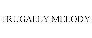 FRUGALLY MELODY