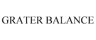GRATER BALANCE