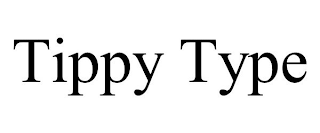 TIPPY TYPE