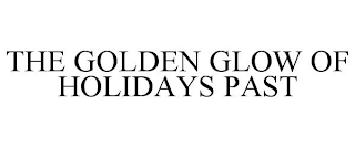 THE GOLDEN GLOW OF HOLIDAYS PAST