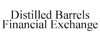 DISTILLED BARRELS FINANCIAL EXCHANGE