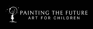 PAINTING THE FUTURE ART FOR CHILDREN