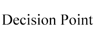DECISION POINT