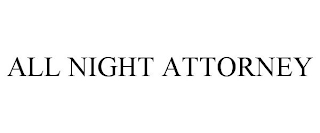 ALL NIGHT ATTORNEY