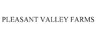 PLEASANT VALLEY FARMS