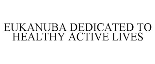 EUKANUBA DEDICATED TO HEALTHY ACTIVE LIVES