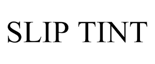 SLIP TINT