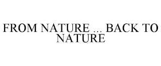 FROM NATURE ... BACK TO NATURE