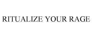 RITUALIZE YOUR RAGE