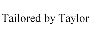 TAILORED BY TAYLOR