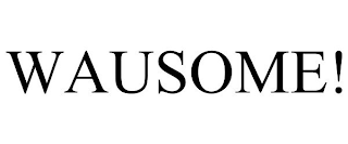 WAUSOME!