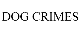 DOG CRIMES