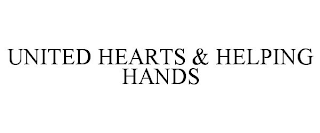 UNITED HEARTS & HELPING HANDS