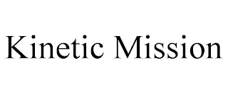 KINETIC MISSION