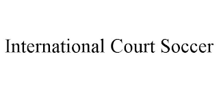 INTERNATIONAL COURT SOCCER