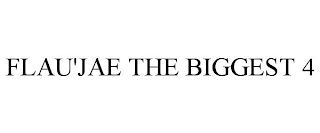 FLAU'JAE THE BIGGEST 4