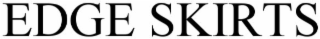 EDGE SKIRTS