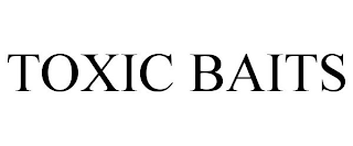 TOXIC BAITS