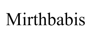 MIRTHBABIS