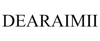 DEARAIMII