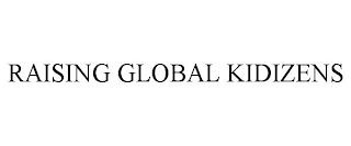 RAISING GLOBAL KIDIZENS