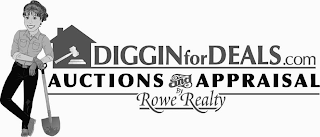 DIGGINFORDEALS.COM AUCTIONS AND APPRAISAL BY ROWE REALTY
