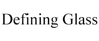 DEFINING GLASS