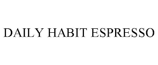 DAILY HABIT ESPRESSO