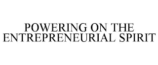 POWERING ON THE ENTREPRENEURIAL SPIRIT