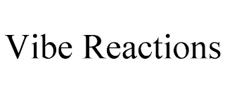 VIBE REACTIONS