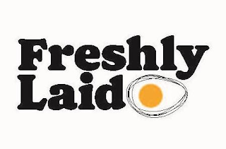 FRESHLY LAID