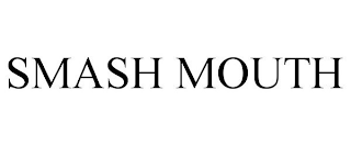 SMASH MOUTH