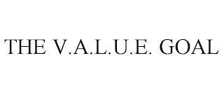 THE V.A.L.U.E. GOAL