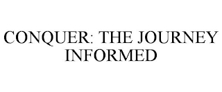 CONQUER: THE JOURNEY INFORMED