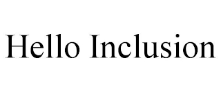 HELLO INCLUSION