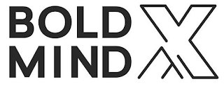 BOLD MIND X