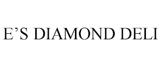 E'S DIAMOND DELI