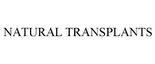 NATURAL TRANSPLANTS