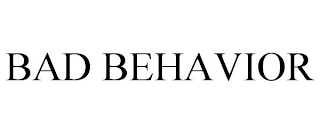 BAD BEHAVIOR