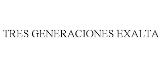TRES GENERACIONES EXALTA