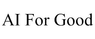 AI FOR GOOD