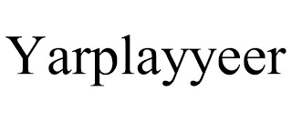 YARPLAYYEER