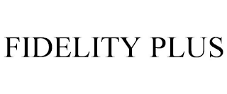 FIDELITY PLUS