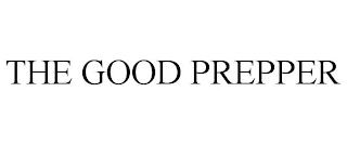 THE GOOD PREPPER
