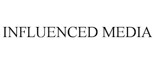 INFLUENCED MEDIA