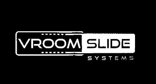VROOM SLIDE SYSTEMS